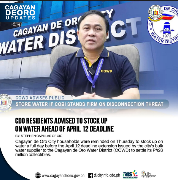 CDO RESIDENTS ADVISED TO STOCK UP  ON WATER AHEAD OF APRIL 12 DEADLINE