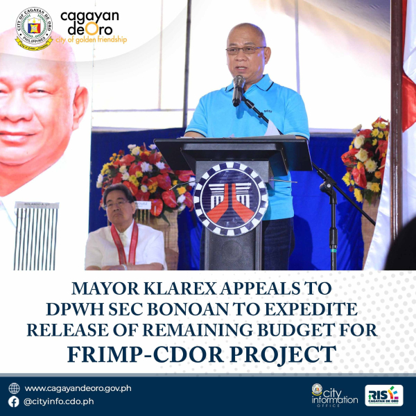 MAYOR KLAREX APPEALS TO DPWH SEC BONOAN TO EXPEDITE  RELEASE OF REMAINING BUDGET FOR FRIMP-CDOR PROJECT